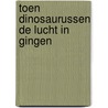 Toen dinosaurussen de lucht in gingen by Jingmai O'Conner