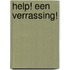 Help! Een verrassing!