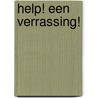 Help! Een verrassing! door Miriam Bos