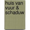 Huis van vuur & schaduw by Sarah J. Maas