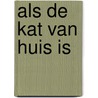 Als de kat van huis is door Cate Conte
