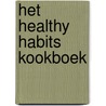 Het Healthy Habits kookboek by Celien Rombouts