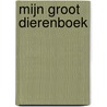Mijn groot dierenboek door Onbekend
