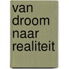 Van Droom naar Realiteit door Ivar Huisman