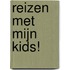 Reizen met mijn kids!