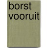 Borst Vooruit door Pia Naber