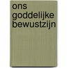 Ons Goddelijke Bewustzijn door Gerrit Verweij