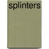 Splinters