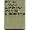 FLOW: De stoïcijnse mindset voor een rijkelijk stromend leven by Mark Tuitert
