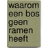 Waarom een bos geen ramen heeft