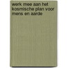Werk mee aan het kosmische plan voor mens en aarde door Peter Geraedts