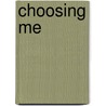 Choosing me by Kelly Weekers