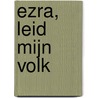 Ezra, leid Mijn volk by Lynn Austin