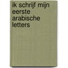 Ik schrijf mijn eerste Arabische letters door Umm Umayr