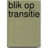 Blik op transitie