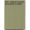 Btw: veilig en correct factureren in 2022 door Onbekend