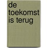 De toekomst is terug by Fons van Dyck