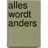 Alles wordt anders