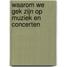 Waarom we gek zijn op muziek en concerten by Kelly Batist