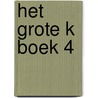 Het grote K boek 4 by Yna van der Meulen