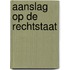 Aanslag op de Rechtstaat