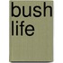 Bush Life