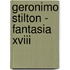 Geronimo Stilton - Fantasia XVIII