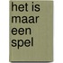 Het is maar een spel