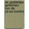 De goddelijke geheimen van de Ya-Ya-zusters by Rebecca Wells