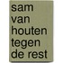Sam van Houten tegen de rest
