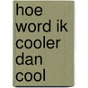Hoe word ik cooler dan cool door Sean Taylor