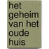 Het geheim van het oude huis