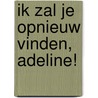 Ik zal je opnieuw vinden, Adeline! door H.D. Carlton