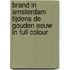 Brand in Amsterdam tijdens de Gouden Eeuw in full colour