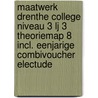 Maatwerk Drenthe College Niveau 3 Lj 3 Theoriemap 8 incl. eenjarige combivoucher electude by Unknown