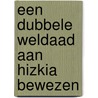 Een dubbele weldaad aan Hizkia bewezen door Ds.C. Wisse