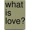 What is Love? door Jay A. Lecton