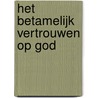Het betamelijk vertrouwen op God door Sebald Godfried Manger