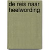 De reis naar heelwording door Mirei van Vianen