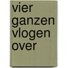 VIER GANZEN VLOGEN OVER door Elle Werners