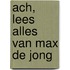 Ach, lees alles van Max de Jong