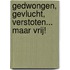 Gedwongen, gevlucht, verstoten... maar vrij!
