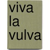 Viva la vulva door Nicky Schelkens