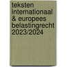Teksten Internationaal & Europees belastingrecht 2023/2024 door Onbekend