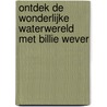 Ontdek de wonderlijke waterwereld met Billie Wever door Sera Business Design