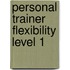 Personal Trainer Flexibility Level 1