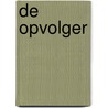 De opvolger by James Patterson