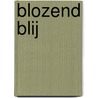 Blozend Blij by André Rooijakkers