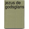 Jezus de Godsglans door Lieuwe van Kampen