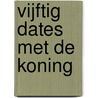 Vijftig dates met de koning by Lucy Monroe
